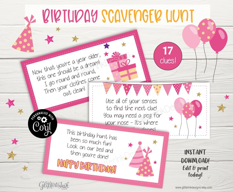 May include: Pink and gold birthday scavenger hunt printable cards with 17 clues. The cards feature a pink party hat, balloons, and a gift box. The text on the cards reads "Birthday Scavenger Hunt", "17 clues", "Now that you're a year older, this one should be a dream! I go round and round, Then your clothes come out clean!" and "Use all of your senses to find the next clue! You may need a peg for your nose - it's where..."