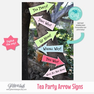May include: Printable digital file of six colorful arrow signs with whimsical text, such as "Tea Party!" and "Up Here!"  The signs are designed for a Mad Hatter tea party theme.
