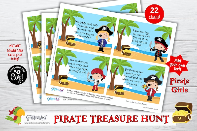 May include: A printable pirate treasure hunt game with 22 clues. Each clue features a pirate girl illustration and a riddle. The game includes a treasure chest with gold coins. The text on the cards reads "Don't dilly, don't dally Come this way! The next clue is where you play on a sunny day!" and "I have four legs, but cannot walk! You sit at me to eat with yer fork!" and "This is where you rest ye weary head, When every night Ye go off to bed!" and "For the next clue, Don't ye fall! You will find me where we receive the mail!"