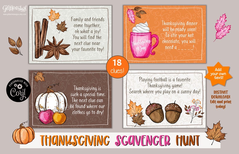 May include: A set of 18 Thanksgiving scavenger hunt cards with fall-themed illustrations and rhyming clues. The cards are printed on white paper with a brown and orange background. The text on the cards includes "Thanksgiving dinner will be ready soon! To stir your hot chocolate, you will need a..." and "Playing football is a favorite Thanksgiving game! Search where you play on a sunny day!"