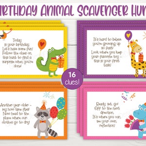 May include: A set of 16 colourful printable cards with animal illustrations and rhyming clues for a birthday scavenger hunt. The text on the cards reads "Today is your birthday. Let's have some fun! Follow the clues on this hunt to find a surprise when you're done!" and "It's hard to believe you're growing up so fast! Look where you keep your favourite toy - this is your first task!"
