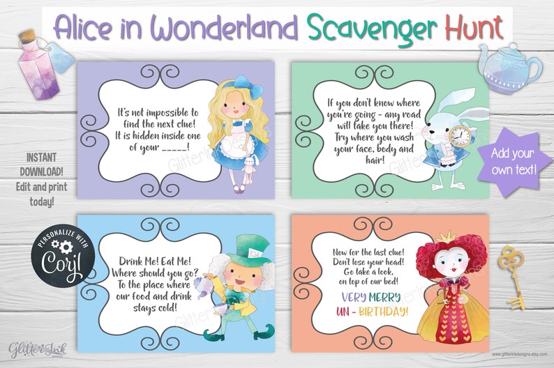 May include: Four printable cards featuring characters from Alice in Wonderland. The cards are purple, green, blue, and orange. The text on the cards includes: "It's not impossible to find the next clue! It is hidden inside one of your...", "Drink Me! Eat Me! Where should you go? To the place where our food and drink stays cold!", "If you don't know where you're going - any road will take you there! Try where you wash your face, body and hair!", and "Now for the last clue! Don't lose your head! Go take a leek. on top of our bed! VERY MERRY UN-BIRTHDAY!"