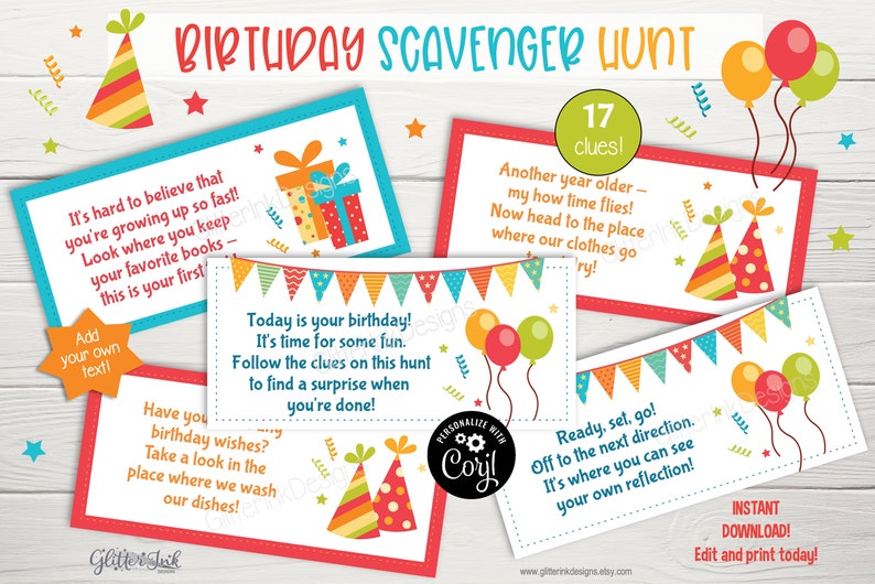 May include: A printable birthday scavenger hunt with 17 clues. The cards feature colourful illustrations of party hats, balloons, and presents. The text on the cards includes phrases like "It's hard to believe that you're growing up so fast!" and "Ready, set, go! Off to the next direction."