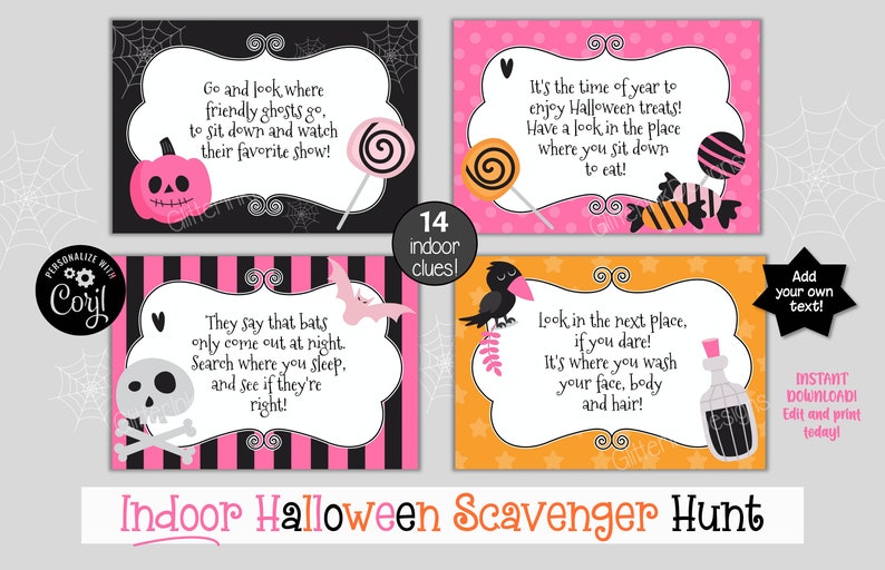 May include: Four printable cards with instructions for an indoor Halloween scavenger hunt. The cards are pink, black, orange, and white with black and white illustrations of a ghost, a bat, a crow, a pumpkin, candy, and a bottle of potion. The text on the cards reads: "Go and look where friendly ghosts go, to sit down and watch their favorite show!"  "They say that bats only come out at night. Search where you sleep, and see if they're right!"  "It's the time of year to enjoy Halloween treats! Have a look in the place where you sit down to eat!"  "Look in the next place, if you dare! It's where you wash your face, body and hair!"