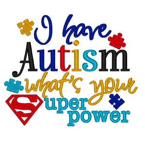 I have Autism, Whats your Superpower. Instant Download Machine Embroidery Design INSTANT DOWNLOAD File 4x4 5x7 6x10 image 1