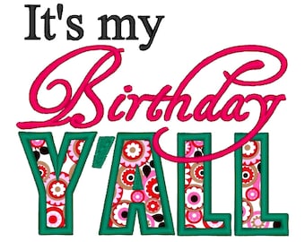 It's my Birthday Y'all Applique . INSTANT DOWNLOAD. Machine Embroidery Design Digitized File 4x4 5x7 6x10