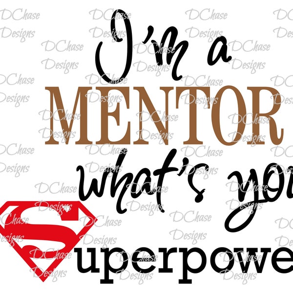 I'm a Mentor, what's your Superpower. Instant Digital Download SVG cut file • dxf • png • eps