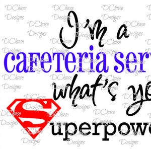 May include: A black and white graphic design with the text "I'm a cafeteria server what's your superpower?" with a red Superman logo.