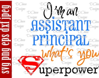 I'm an Assistant Principal, whats your Superpower. Instant Digital Download SVG cut file • dxf • png • eps • jpeg