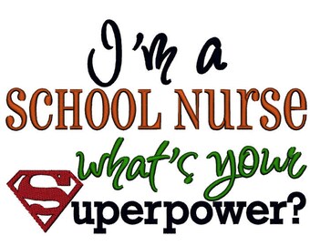 I'm a School Nurse, whats your Superpower. INSTANT DOWNLOAD. Machine Embroidery Design Digitized File 4x4 5x7 6x10