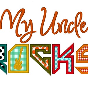 May include: An embroidered design with the words "My Uncle Rocks" in orange script and colorful block letters. The letters are filled with various patterns, including polka dots, gingham, and floral designs, with a guitar graphic.