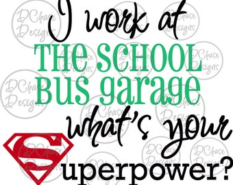 I work at the School Bus Garage, whats your Superpower. Instant Digital Download SVG cut file • dxf • png • eps • jpeg