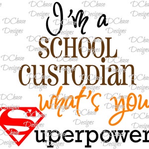 I&#39;m a School Custodian, whats your Superpower. Instant Digital Download SVG cut file • dxf • png • eps • high resolution jpeg