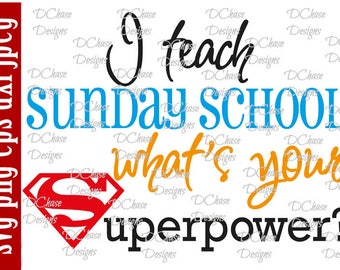 I teach Sunday School, whats your Superpower. Instant Digital Download SVG cut file • dxf • png • eps • High Resolution jpeg