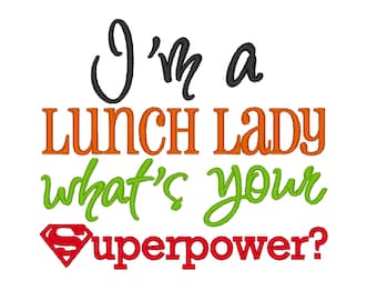 I'm a Lunch Lady whats your Superpower. INSTANT DOWNLOAD. Machine Embroidery Design Digitized File 4x4 5x7 6x10