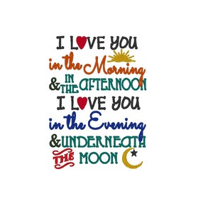 I Love you in the Morning, Afternoon, Evening Underneath the Moon. 6 Sizes INSTANT DOWNLOAD. Machine Embroidery Design Digitized File