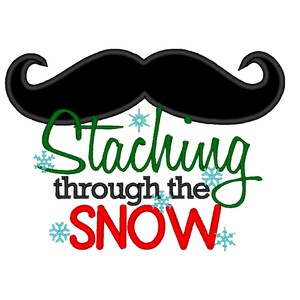 May include: A black mustache graphic above the text "Staching through the Snow" in green and red, with snowflakes. The design is on a white background.