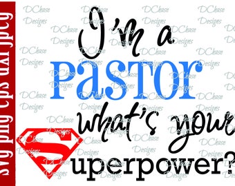 I'm a Pastor, whats your Superpower. Instant Digital Download SVG cut file • dxf • png • eps jpeg