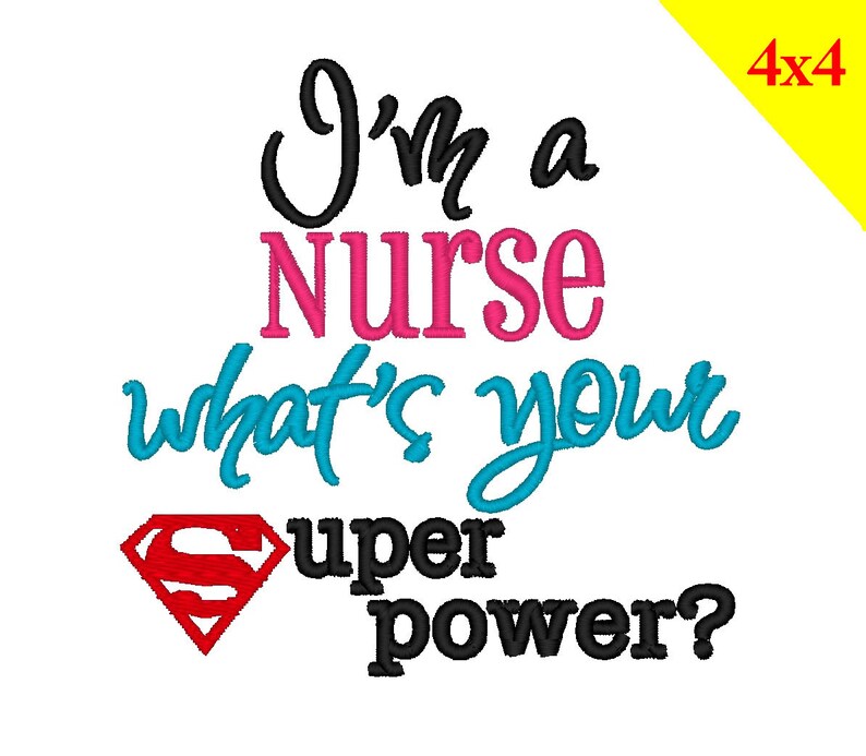 I'm a Nurse whats your Superpower. INSTANT DOWNLOAD. Machine Embroidery Design Digitized File 4x4 5x7 6x10 image 2