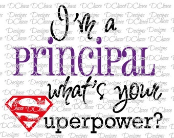 I&#39;m a Principal, whats your Superpower. Instant Digital Download SVG cut file • dxf • png • eps jpeg