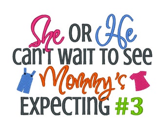 She or He can't wait to see, Mommy is expecting number three 3.Instant Download Machine Embroidery Design INSTANT DOWNLOAD File 4x4 5x7 6x10
