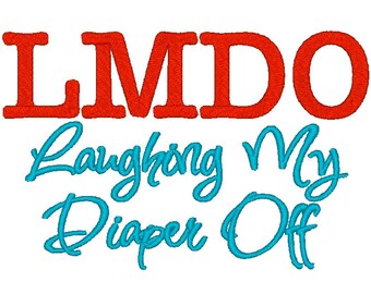 LMDO Laughing My Diaper Off. Machine Embroidery Design Digitized File 4x4 5x7 6x10