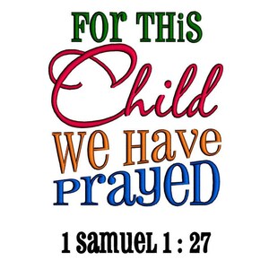 Pu&ograve; includere: Un design grafico colorato con il testo "For This Child We Have Prayed 1 Samuel 1:27". Le parole "Child" e "Prayed" sono in un font corsivo.