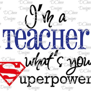 May include: A black and blue graphic with the text "I'm a teacher what's your superpower?" with a red Superman logo underneath.