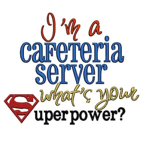 Ik ben een cafetaria Server wat uw supermacht. DIRECT DOWNLOADEN. Borduurwerk machinebouw gedigitaliseerd bestand 4 x 4 5 x 7 6 x 10