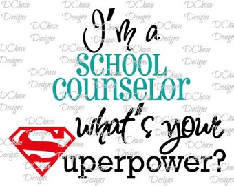 I&#39;m a School Counselor, whats your Superpower. Instant Digital Download SVG cut file • dxf • png • eps