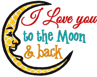 Love you to the Moon and Back Applique. INSTANT DOWNLOAD Machine Embroidery Design Digitized File 4x4 5x7 6x10