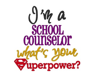 I'm a School Counselor whats your Superpower. INSTANT DOWNLOAD. Machine Embroidery Design Digitized File 4x4 5x7 6x10