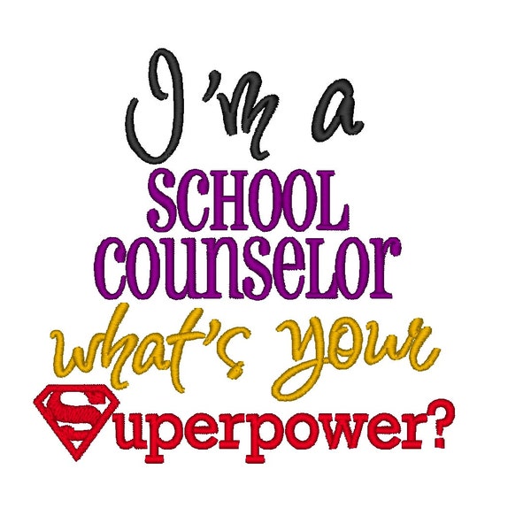 I'm a School Counselor whats your Superpower. INSTANT DOWNLOAD. Machine Embroidery Design Digitized File 4x4 5x7 6x10