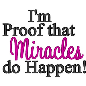 I'm Proof that Miracles do Happen. INSTANT Download Machine Embroidery Design Digitized File