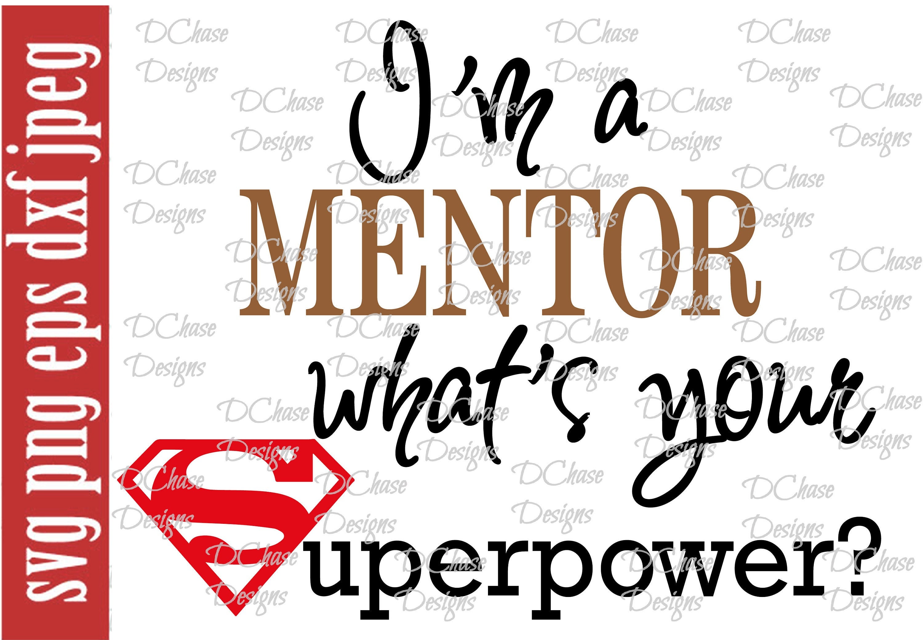 I'm a Mentor, what's your Superpower. Instant Digital Download SVG cut file • dxf • png • eps