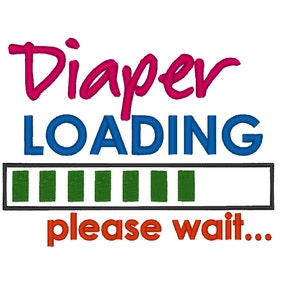 Instant Download DIAPER LOADING. Machine Embroidery Design Digitized File