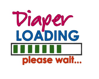 Instant Download DIAPER LOADING. Machine Embroidery Design Digitized File