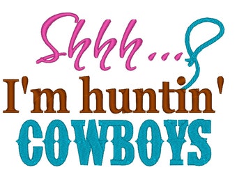 Shhh... I'm Huntin' COWBOYS. INSTANT DOWNLOAD. Machine Embroidery Design Digitized File 4x4 5x7 6x10