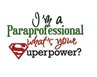 I'm a Paraprofessional what's your Superpower. INSTANT DOWNLOAD. Machine Embroidery Design Digitized File 4x4 5x7 6x10