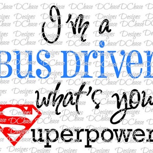 I&#39;m a Bus Driver, whats your Superpower. Instant Digital Download SVG cut file • dxf • png • eps • jpeg