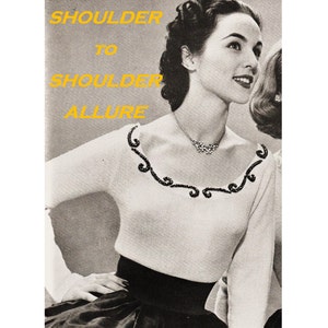 May include: Black and white photo of a woman wearing a white sweater with a black beaded design around the neckline. The text "SHOULDER TO SHOULDER ALLURE" is printed in yellow on the image.