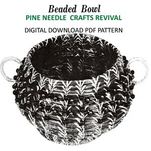 May include: A black and white beaded bowl with two handles. The bowl is made with pine needles and beads. The text "Beaded Bowl" is at the top of the image, followed by "PINE NEEDLE CRAFTS REVIVAL" and "DIGITAL DOWNLOAD PDF PATTERN".