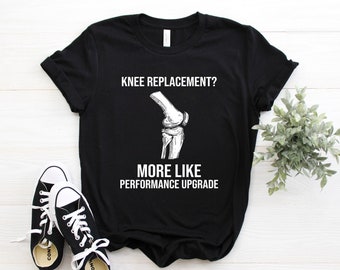 Knee Replacement Funny T-Shirt, Knee Replacement Shirt, Joint Replacement Tee, Knee Surgery Gift T-Shirt, Joint Replacement Gift, Funny Gift