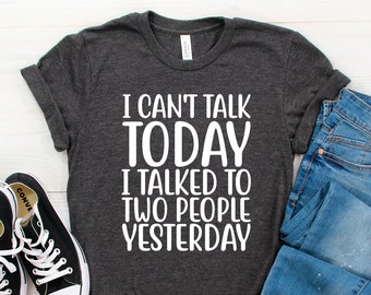 I Can't Talk Today I Talked To Two People Yesterday T-Shirt, Funny Introvert Shirt, Gift For Introvert, Unsocials TShirt, Introvert Tee