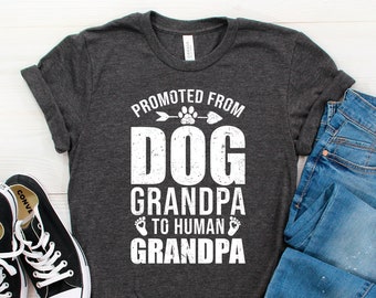 Promoted From Dog Grandpa To Human Grandpa T-Shirt, Gift For Grandfather, Dog Owner, Funny Tee,Pregnancy Reveal, Promoted to Grandparent