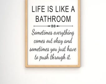 Funny Bathroom Wall Art: 'Life Is Like A Bathroom'