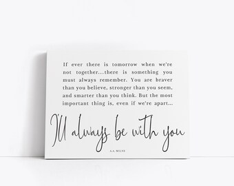 I'll Always Be With You A.A. Milne Quote Wall Decor | Home Living Room Art | Hopeful Gift for Gifting | Print, Framed Print or Canvas Sign