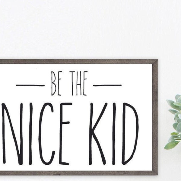 Be The Nice Kid by Bryan Skavnak Quote Wall Decor | Art for Kids Room Playroom Nursery |  Print, Framed Print or Canvas Sign