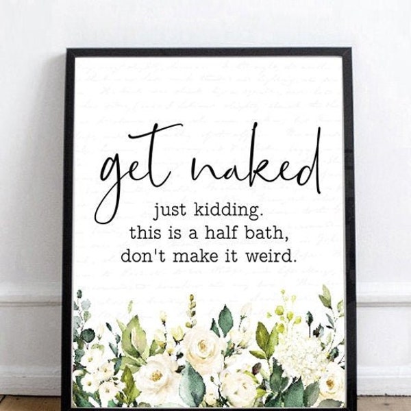 Get Naked Just Kidding White Floral Funny Bathroom Wall Art | Humor Flowers Green Bathroom Wall Decor | Print, Framed Print, Canvas Sign