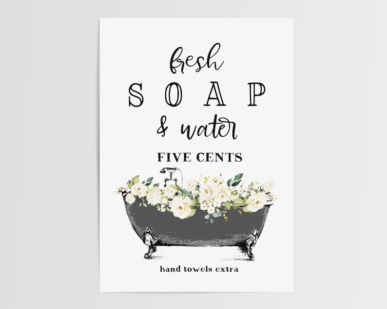 May include: A black and white sign with the text "fresh SOAP & water FIVE CENTS" and a drawing of a gray bathtub with white flowers. The text "hand towels extra" is at the bottom of the sign.